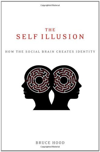 Bruce Hood/The Self Illusion@ How the Social Brain Creates Identity